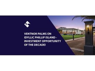THE INVESTMENT OPPORTUNITY OF THE DECADE! VENTNOR PALMS ON IDYLLIC PHILLIP ISLAND BFB4300